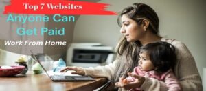 Work From Home - Top 7 Websites