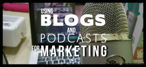 Blogs-and-Podcasts-Marketing