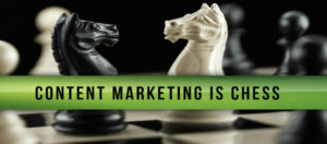 Content Marketing is Chess